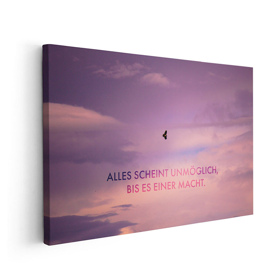 Alles scheint unmöglich, bis es einer macht. – Leinwand Foto