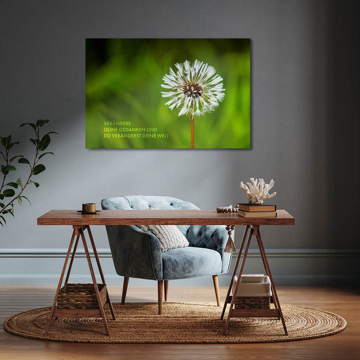 Verändere Deine Gedanken. Und Du veränderst Deine … – Leinwand Foto
