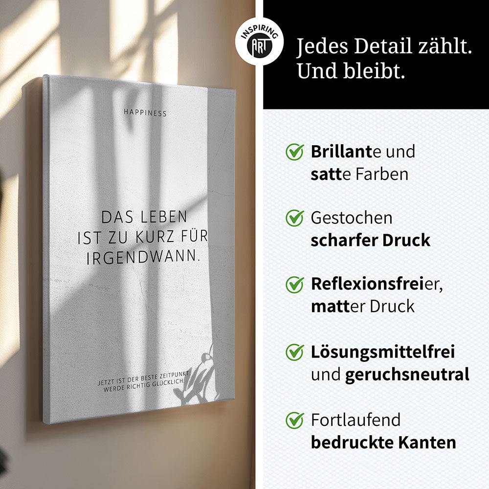 Das Leben ist zu kurz für irgendwann. – Leinwand Wandbild Motivation