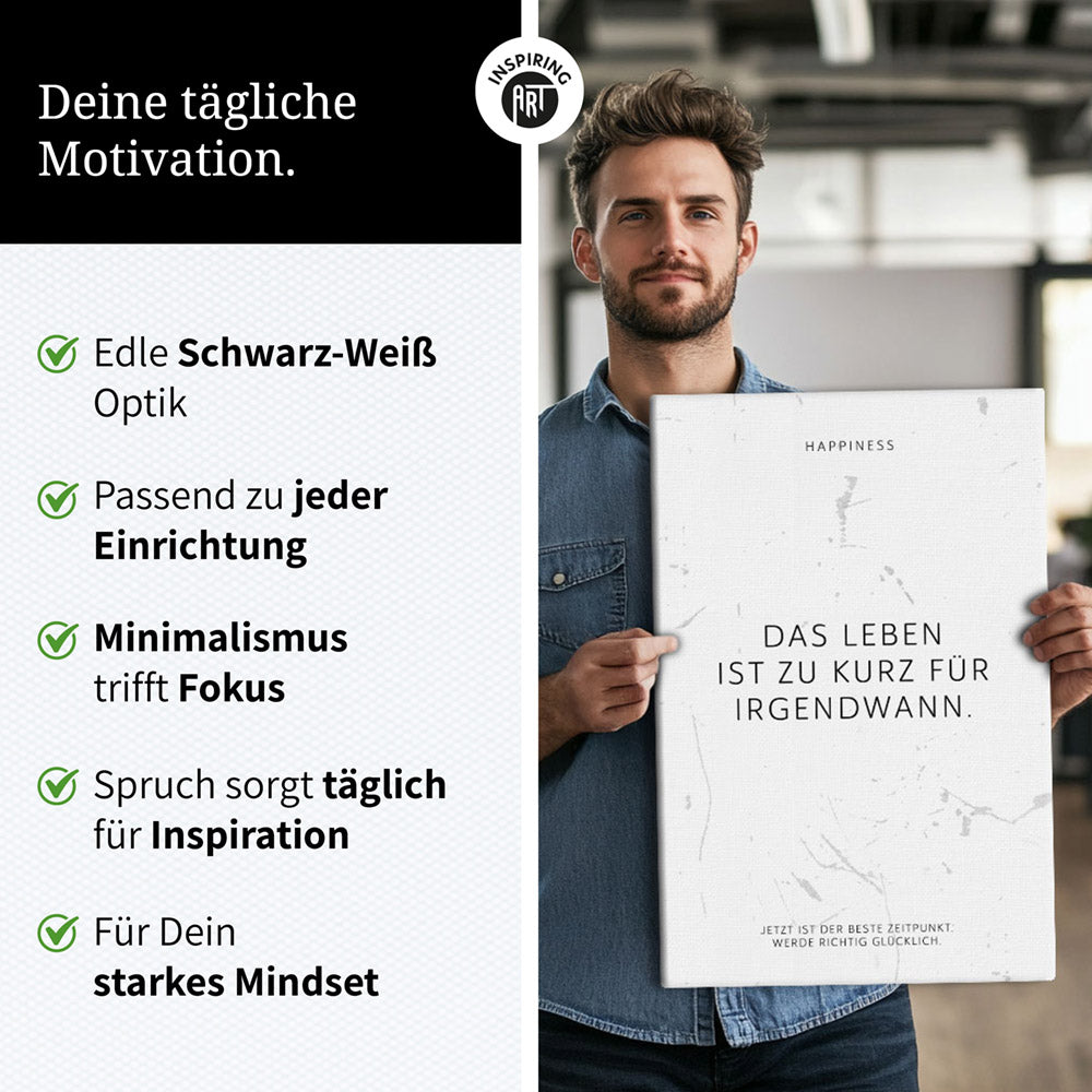 Das Leben ist zu kurz für irgendwann. – Leinwand Wandbild Motivation