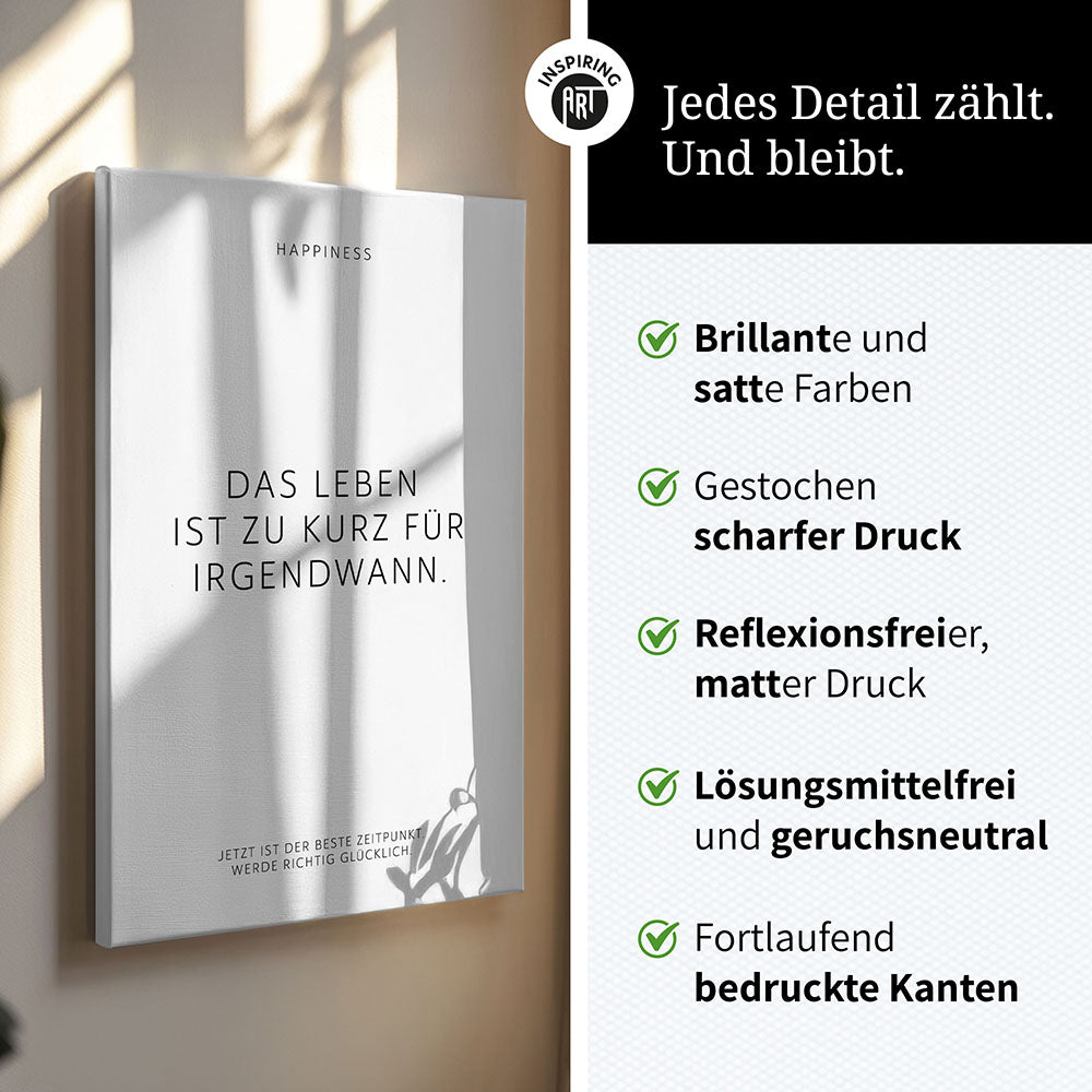 Das Leben ist zu kurz für irgendwann. – Leinwand Wandbild Motivation