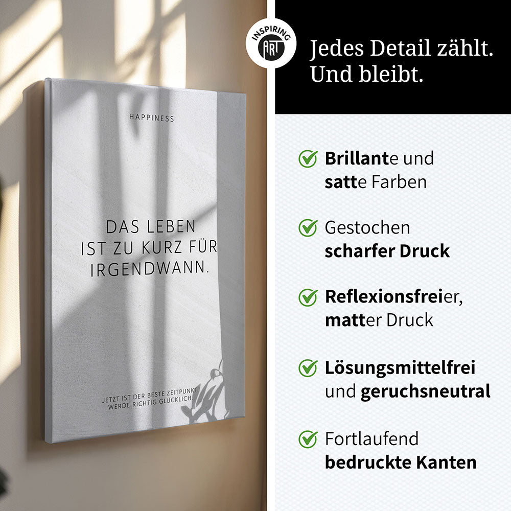 Das Leben ist zu kurz für irgendwann. – Leinwand Wandbild Motivation