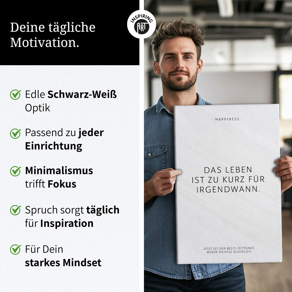 Das Leben ist zu kurz für irgendwann. – Leinwand Wandbild Motivation