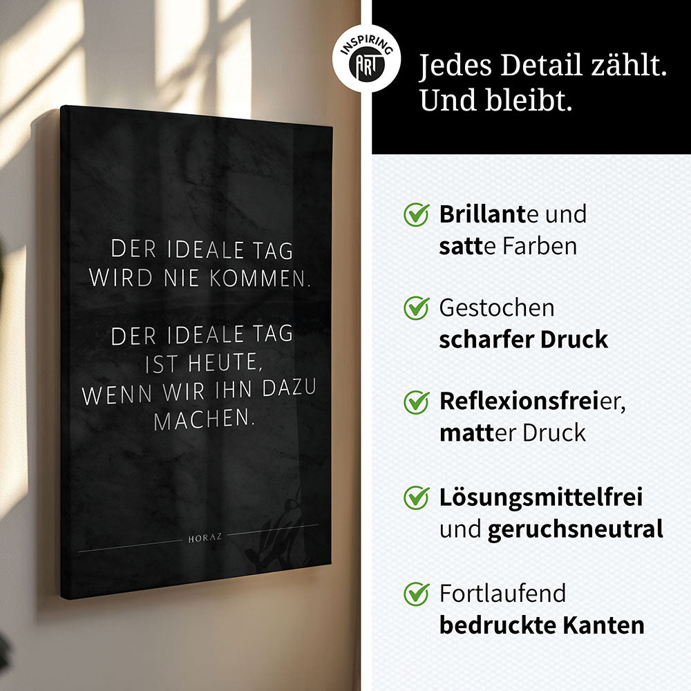 Der ideale Tag wird nie kommen. Der … – Leinwand Wandbild Motivation