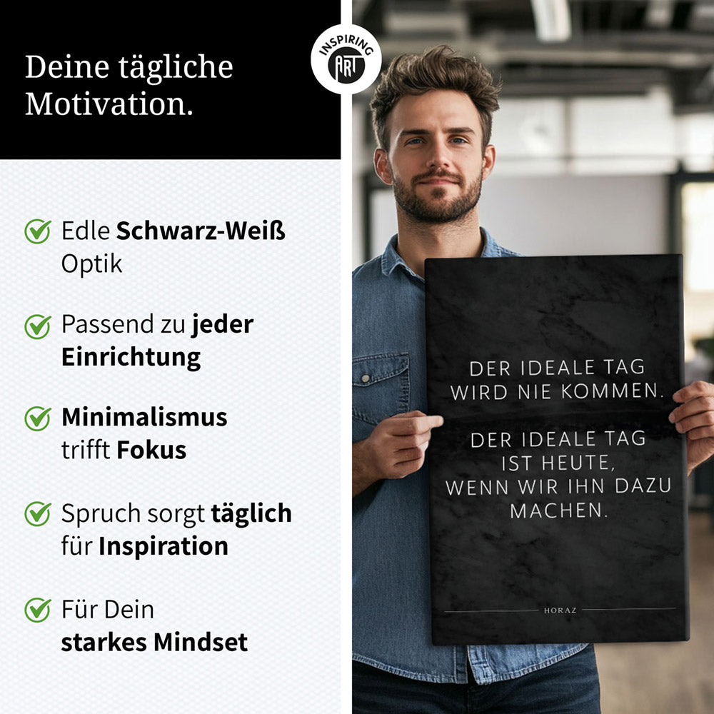 Der ideale Tag wird nie kommen. Der … – Leinwand Wandbild Motivation