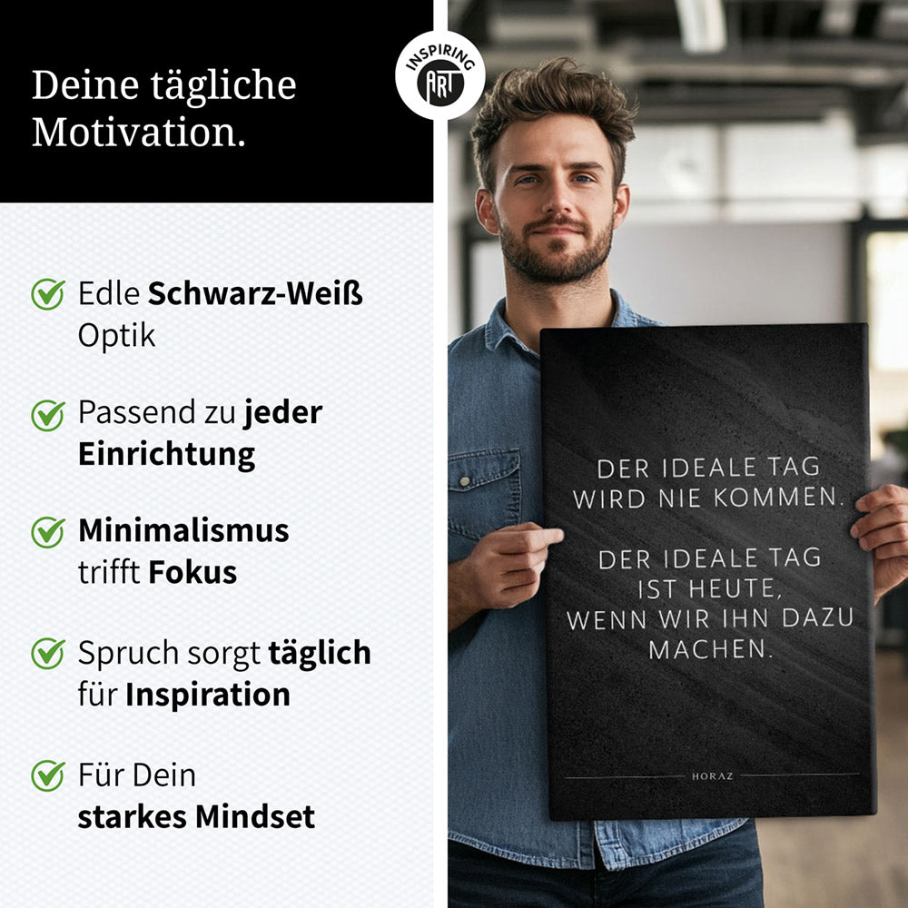 Der ideale Tag wird nie kommen. Der … – Leinwand Wandbild Motivation