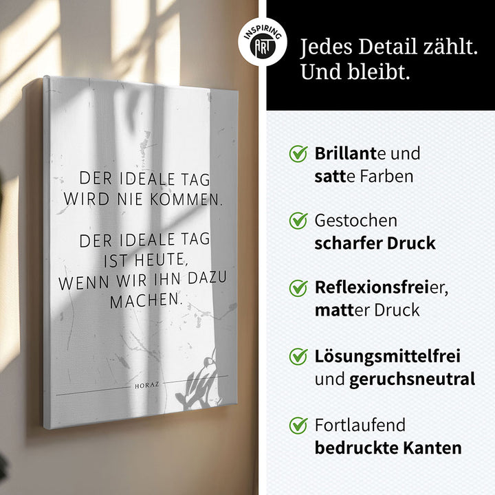 Der ideale Tag wird nie kommen. Der … – Leinwand Wandbild Motivation