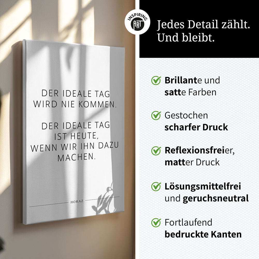 Der ideale Tag wird nie kommen. Der … – Leinwand Wandbild Motivation
