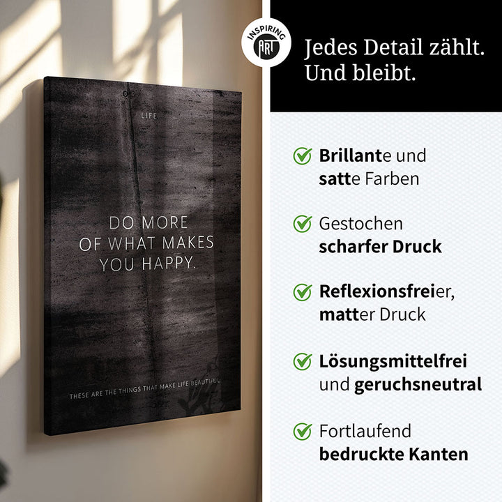 Do more of what makes you happy. – Leinwand Wandbild Motivation