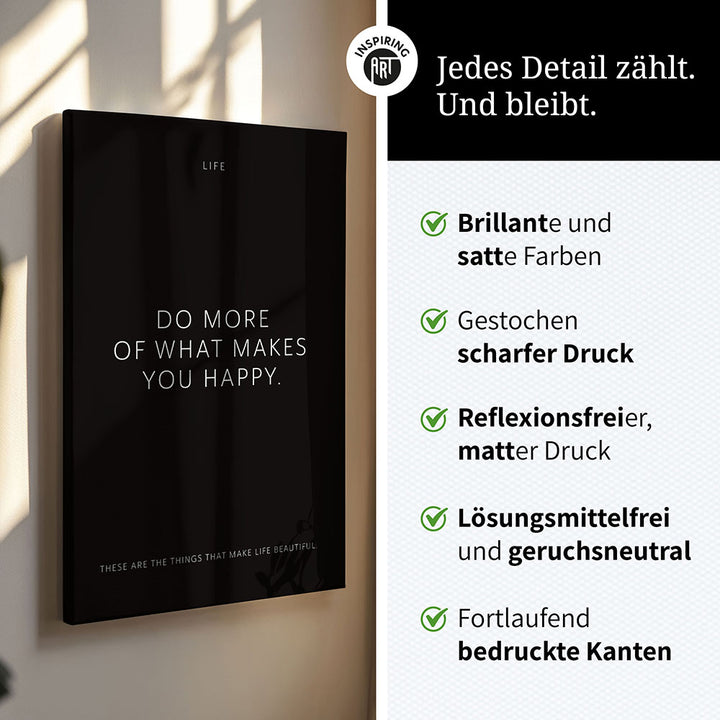 Do more of what makes you happy. – Leinwand Wandbild Motivation
