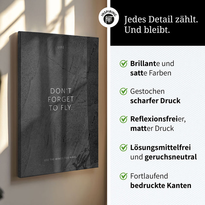 Don‘t forget to fly. – Leinwand Wandbild Motivation