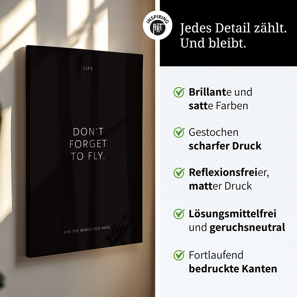 Don‘t forget to fly. – Leinwand Wandbild Motivation