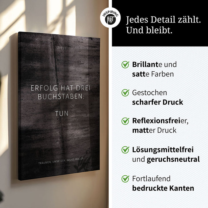 Erfolg hat drei Buchstaben: TUN – Leinwand Wandbild Motivation