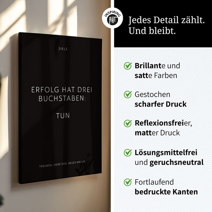 Erfolg hat drei Buchstaben: TUN – Leinwand Wandbild Motivation