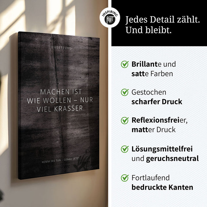 Machen ist wie wollen – nur viel krasser. – Leinwand Wandbild Motivation
