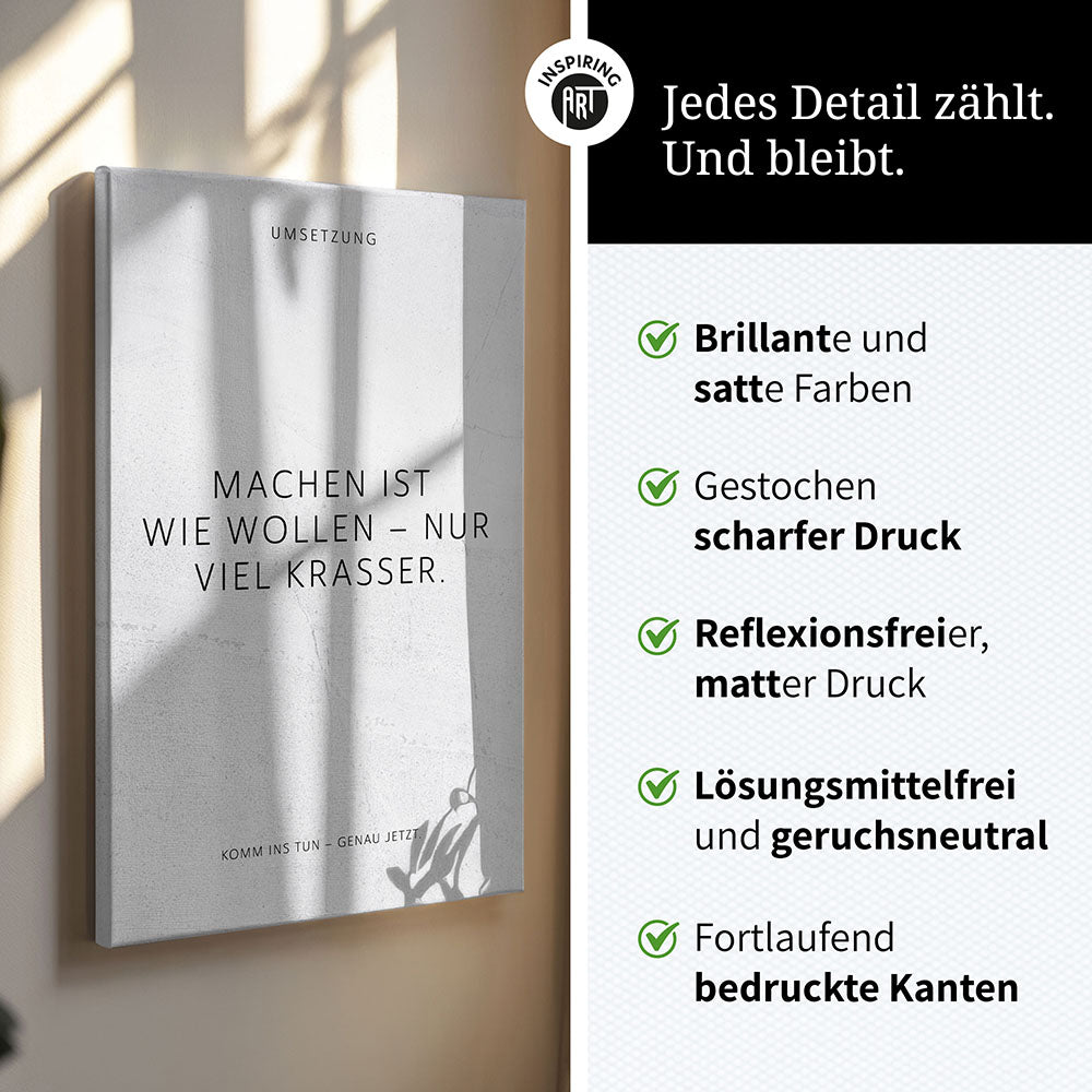Machen ist wie wollen – nur viel krasser. – Leinwand Wandbild Motivation