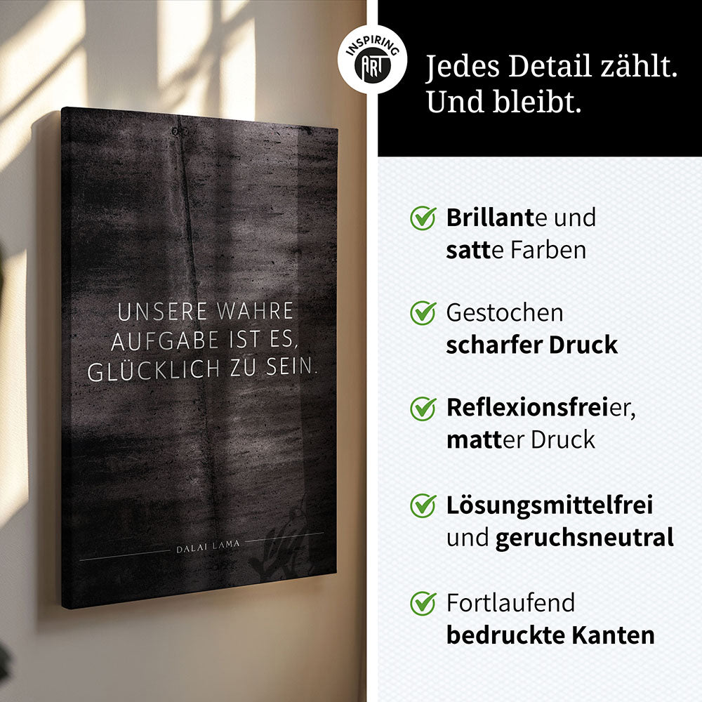 Unsere wahre Aufgabe ist es, glücklich zu sein – Leinwand Wandbild Motivation